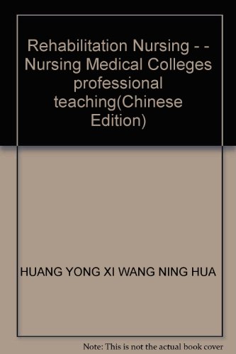 Imagen de archivo de Rehabilitation Nursing - - Nursing Medical Colleges professional teaching(Chinese Edition) a la venta por liu xing