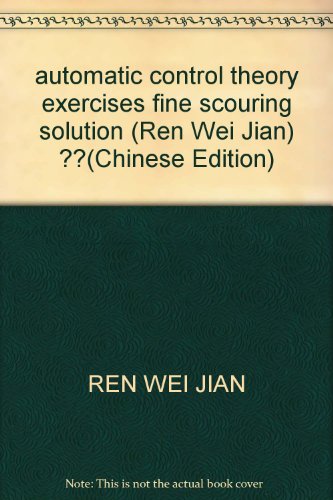 Imagen de archivo de automatic control theory exercises fine scouring solution (Ren Wei Jian) ??(Chinese Edition) a la venta por liu xing