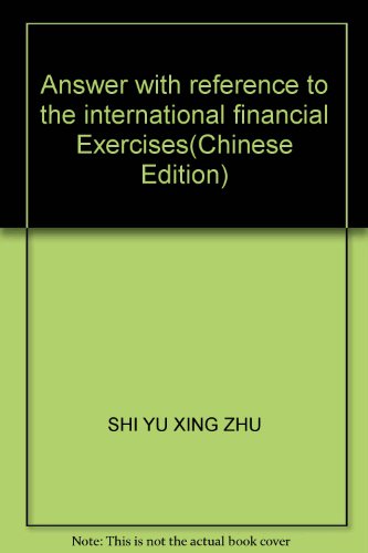 Stock image for Answer with reference to the international financial Exercises(Chinese Edition) for sale by liu xing