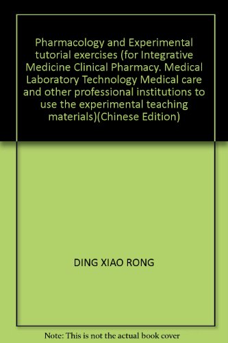 Stock image for The pharmacological experiments tutorials and exercises (for clinical medicine. integrative medicine. medical laboratory technology. pharmacy. nursing and other professional use)(Chinese Edition) for sale by liu xing