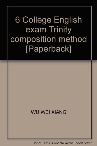 Imagen de archivo de 6 College English exam Trinity composition method [Paperback](Chinese Edition) a la venta por liu xing