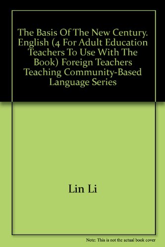 Imagen de archivo de The basis of the new century. English (4 for adult education teachers to use with the book) foreign teachers teaching community-based language series(Chinese Edition) a la venta por liu xing