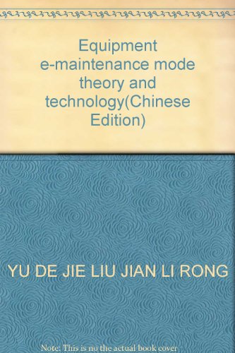 9787811130003: Equipment e-maintenance mode theory and technology(Chinese Edition)