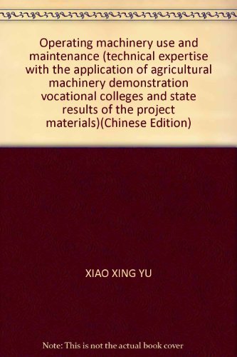 Stock image for Operating machinery use and maintenance (agricultural machinery applications technology for professional use)(Chinese Edition) for sale by liu xing