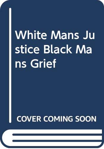 Beispielbild fr White Mans Justice Black Mans Grief zum Verkauf von SecondSale