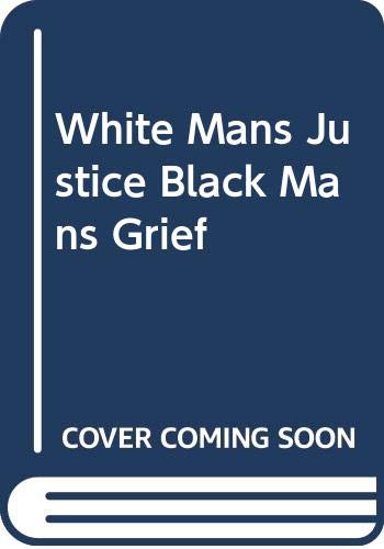 Stock image for White Mans Justice Black Mans Grief for sale by SecondSale