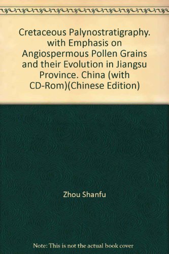 9787894905673: Cretaceous Palynostratigraphy. with Emphasis on Angiospermous Pollen Grains and their Evolution in Jiangsu Province. China (with CD-Rom)(Chinese Edition)