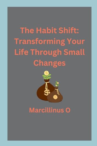Stock image for The Habit Shift: Transforming Your Life Through Small Changes for sale by GreatBookPrices