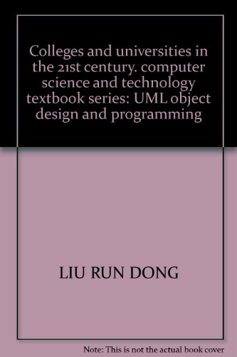 9787900056979: Colleges and universities in the 21st century. computer science and technology textbook series: UML object design and programming