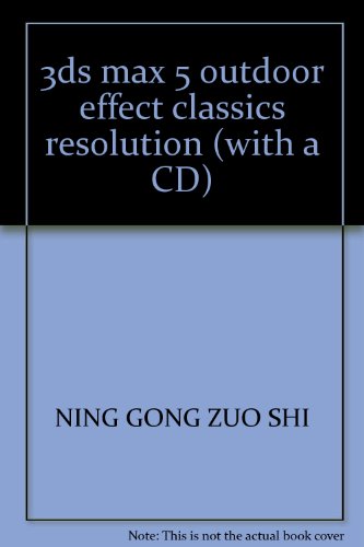 9787900109606: 3ds max 5 outdoor effect classics resolution (with a CD)(Chinese Edition)
