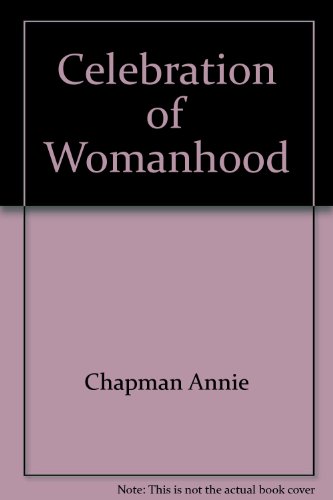 Celebration of Womanhood (9787901440210) by Chapman, Annie