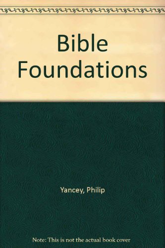 Bible Foundations (9787901450189) by Yancey, Philip