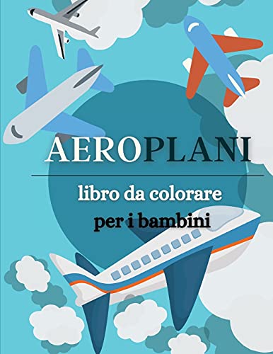 9787907714971: Aeroplani libro da colorare per i bambini: Grande raccolta di disegni da colorare di aeroplano per ragazzi e ragazze. Aereo libro da colorare per i ... bambini in et prescolare. (Italian Edition)