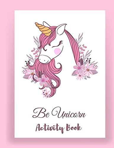 Stock image for Be Unicorn Activity Book: Unicorn Coloring and activity Book for Kids and Educational Activity Books for Kids (Unicorn Books for Girls) for sale by Buchpark