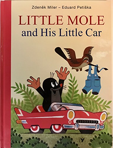 Beispielbild fr Little Mole and His Little Car / Concept and Illustrations by Zdenek Miler / Text: Hana Doskocilova / Krtek / Maulwurf / Kisvakond zum Verkauf von WorldofBooks