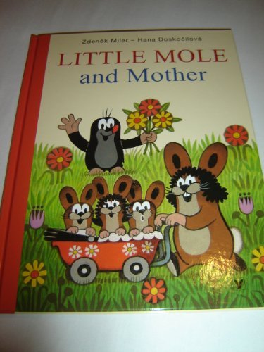 Stock image for Little Mole and Mother / Concept and Illustrations by Zdenek Miler / Text: Hana Doskocilova / Krtek a maminka / Maulwurf / Kisvakond for sale by HPB-Ruby