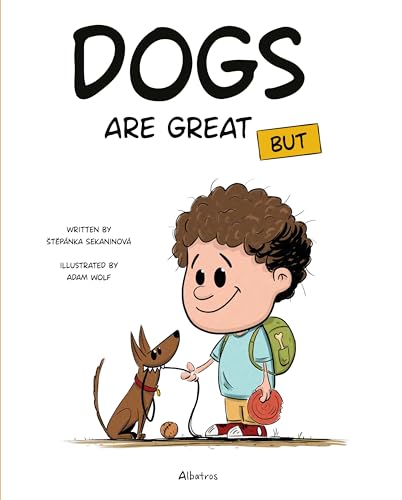 Imagen de archivo de Dogs Are Great BUT (It's Great to Have a Pet, 1) [Hardcover] Sekaninova, Stepanka and Wolf, Adam a la venta por Lakeside Books