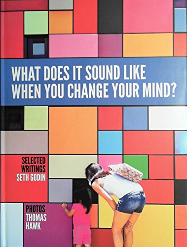 Stock image for What Does It Sound Like When You Change Your Mind? Selected Writings, 2012-2016 for sale by Sunshine State Books