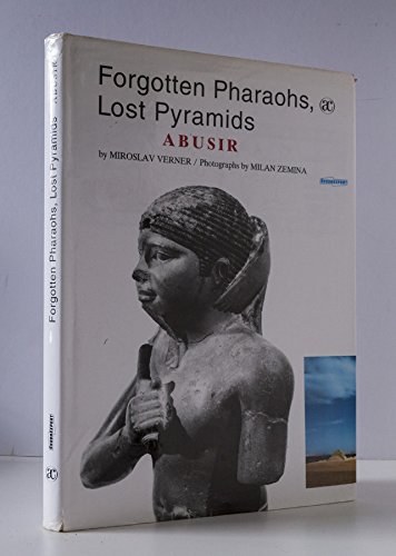 Forgotten Pharaohs, Lost Pyramids. Abusir - Verner, Miroslav - Zemina, Milan