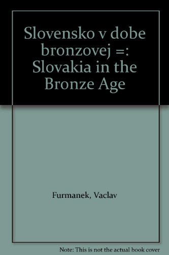 Imagen de archivo de Slovensko V Dobe Bronzovej; Slovakia in the Bronze Age; Die Slowakei in Der Bronzezeit a la venta por Anybook.com