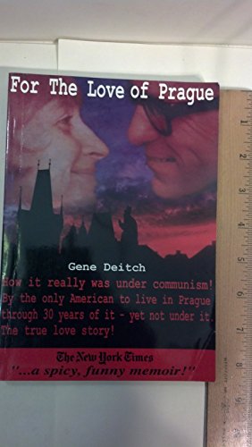 Stock image for For the Love of Prague: The True Love Story of the Only Free American in Prague During 30 Years of Communism for sale by St Vincent de Paul of Lane County