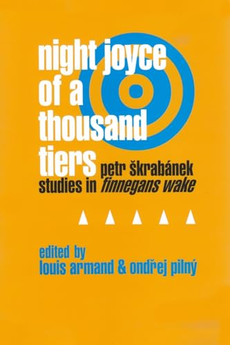 Night Joyce of a Thousand Tiers: Petr Skrabanek: Studies in Finnegans Wake - Louis Armand