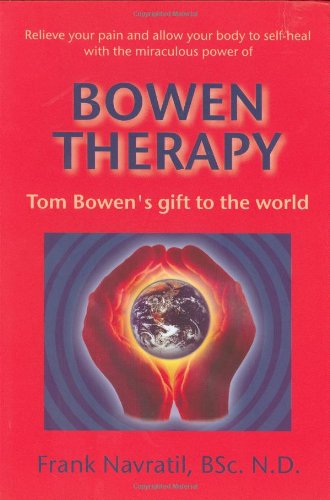 Stock image for Bowen Therapy: Tom Bowen's Gift to the World for sale by SecondSale