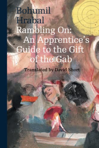 Beispielbild fr Rambling On: An Apprentice's Guide to the Gift of the Gab (Modern Czech Classics) zum Verkauf von GF Books, Inc.