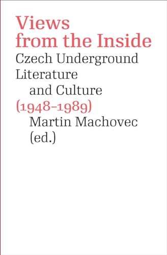 9788024635927: Views from the Inside: Czech Underground Literature and Culture (1948–1989) (Modern Czech Classics)