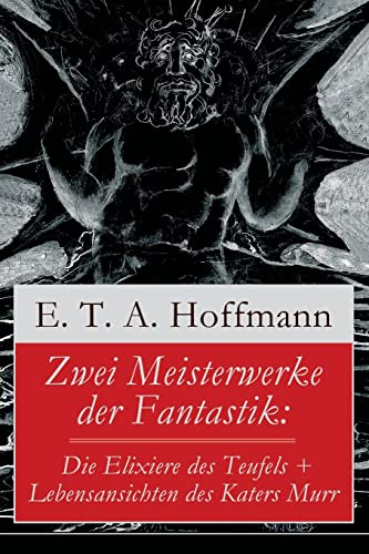 

Zwei Meisterwerke Der Fantastik : Die Elixiere Des Teufels + Lebensansichten Des Katers Murr (Vollst Ndige Ausgabe) -Language: german