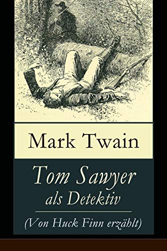 Stock image for Tom Sawyer als Detektiv Von Huck Finn erzhlt Der berhmte Lausbube und sein Freund Huckleberry Finn for sale by PBShop.store US