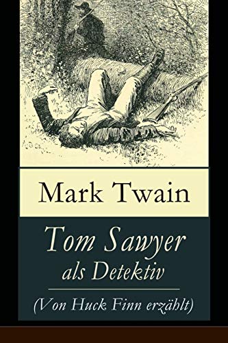 9788026854920: Tom Sawyer als Detektiv (Von Huck Finn erzhlt): Der berhmte Lausbube und sein Freund Huckleberry Finn (German Edition)