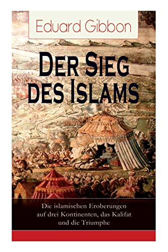 Stock image for Der Sieg des Islams - Die islamischen Eroberungen auf drei Kontinenten, das Kalifat und die Triumphe (German Edition) for sale by Lucky's Textbooks