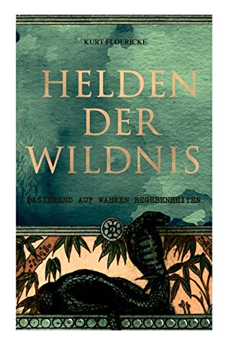 Imagen de archivo de Helden der Wildnis (Basierend auf wahren Begebenheiten): Abenteuerroman aus den Urwldern Sdamerikas (German Edition) a la venta por Lucky's Textbooks