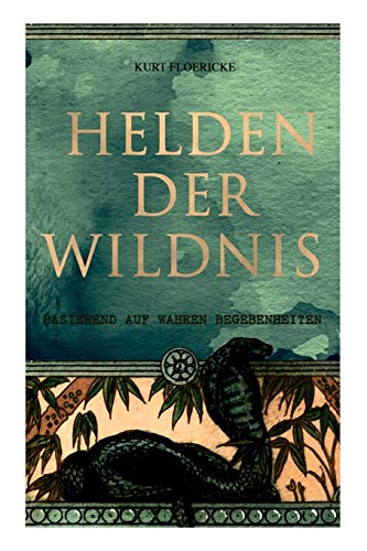 Stock image for Helden der Wildnis (Basierend auf wahren Begebenheiten): Abenteuerroman aus den Urwldern Sdamerikas (German Edition) for sale by Lucky's Textbooks