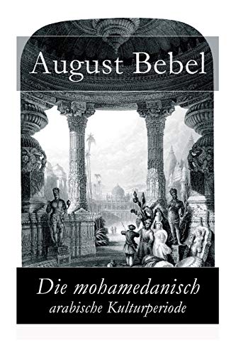 Stock image for Die mohamedanisch-arabische Kulturperiode (German Edition) for sale by Lucky's Textbooks