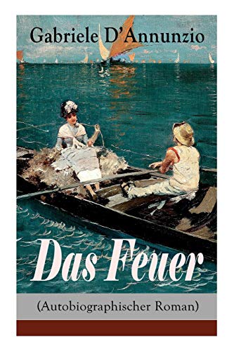 Imagen de archivo de Das Feuer (Autobiographischer Roman): Die Liebe ist wie der Krieg: ein Sieg macht zwei Besiegte! (German Edition) a la venta por Lucky's Textbooks