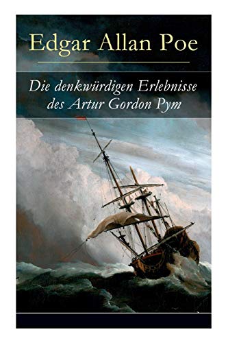 Imagen de archivo de Die denkwrdigen Erlebnisse des Artur Gordon Pym Ein mystisches Abenteuer a la venta por PBShop.store US