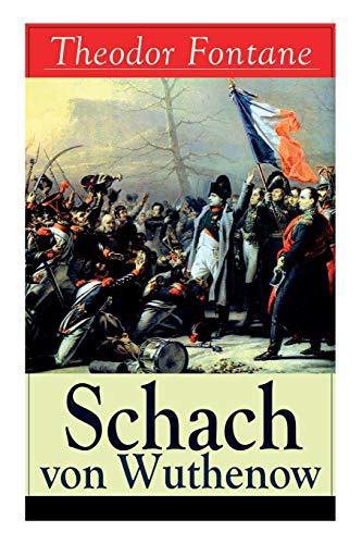 Stock image for Schach von Wuthenow: Historisher Roman - Napoleonische Kriege (Geschichte aus der Zeit des Regiments Gensdarmes) (German Edition) for sale by Book Deals