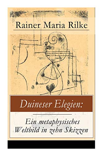 Beispielbild fr Duineser Elegien: Ein metaphysisches Weltbild in zehn Skizzen: Elegische Suche nach Sinn des Lebens und Zusammenhang (German Edition) zum Verkauf von Save With Sam