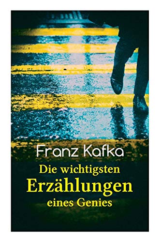 Imagen de archivo de Franz Kafka: Die wichtigsten Erzhlungen eines Genies: Das Urteil, Die Verwandlung, Ein Bericht fr eine Akademie, In der Strafkolonie, Forschungen eines Hundes (German Edition) a la venta por GF Books, Inc.