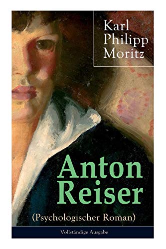 9788026856764: Anton Reiser (Psychologischer Roman): Einer der wichtigsten Bildungsromane deutscher Literatur