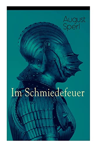 Imagen de archivo de Im Schmiedefeuer: Historischer Roman (German Edition) a la venta por Lucky's Textbooks