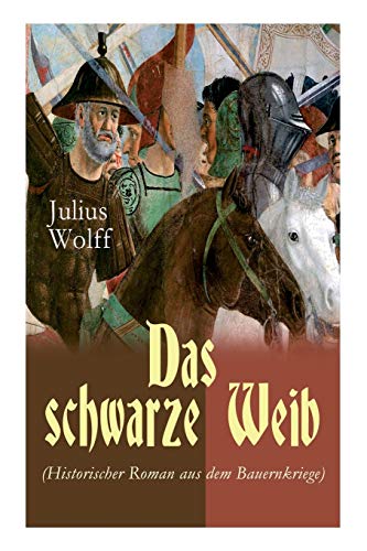 Beispielbild fr Das schwarze Weib (Historischer Roman aus dem Bauernkriege): Basiert auf wahren Begebenheiten (German Edition) zum Verkauf von Lucky's Textbooks