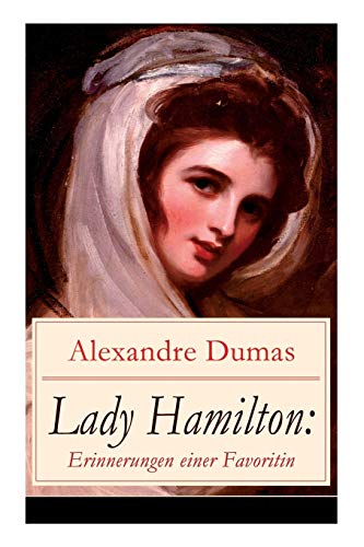 9788026857471: Lady Hamilton: Erinnerungen einer Favoritin: Eine romanhafte Biografie von Emma, Admiral Nelsons letzte Liebe