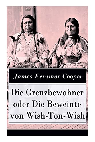 9788026857495: Die Grenzbewohner oder Die Beweinte von Wish-Ton-Wish: Ein Wildwestroman des Autors von Der letzte Mohikaner und Der Wildtter