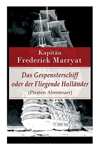 Beispielbild fr Das Gespensterschiff oder der Fliegende Hollnder (Piraten Abenteuer): Ein fesselnder Seeroman (German Edition) zum Verkauf von Lucky's Textbooks