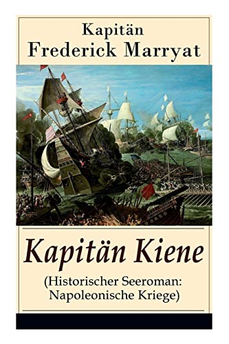 Beispielbild fr Kapitn Kiene (Historischer Seeroman: Napoleonische Kriege): Percival Keene (Abenteuerroman) (German Edition) zum Verkauf von GF Books, Inc.