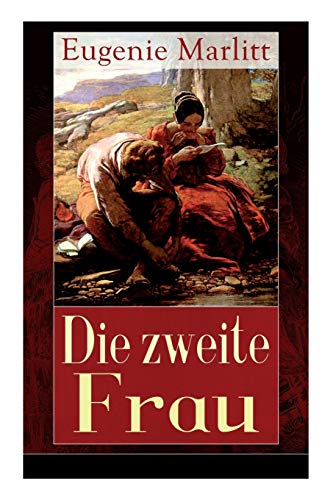 9788026858881: Die zweite Frau: Ein Liebesroman aus der Feder der berhmten Bestseller-Autorin von Das Geheimnis der alten Mamsell, Amtmanns Magd und Reichsgrfin Gisela