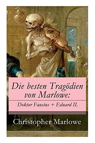 Beispielbild fr Die besten Tragdien von Marlowe: Doktor Faustus + Eduard II. (German Edition) zum Verkauf von Lucky's Textbooks